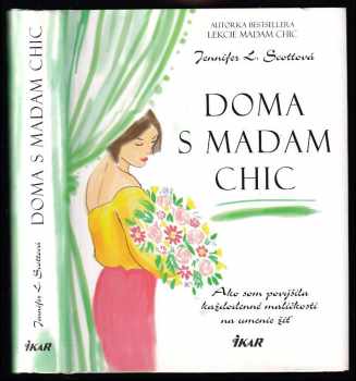 Jennifer L Scott: Doma s Madam Chic - Ako som povýšila každodenné maličkosti na umenie žiť