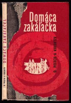 Ondrej Pelech: Domáca zakáľačka