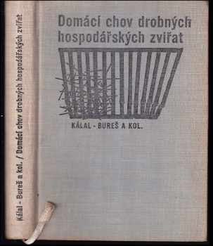 Domácí chov drobných hospodářských zvířat - Václav Kálal, Jan Bureš (1964, Státní zemědělské nakladatelství) - ID: 766136