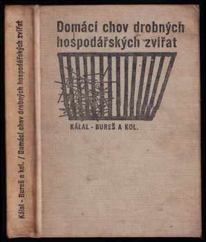 Domácí chov drobných hospodářských zvířat - Václav Kálal, Jan Bureš (1964, Státní zemědělské nakladatelství) - ID: 558916