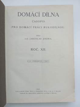 Jaroslav Jindra: Domácí dílna - časopis pro domácí práci rukodílnou - Ročník XII. - XV. - SVÁZANÉ V JEDNOM SVAZKU
