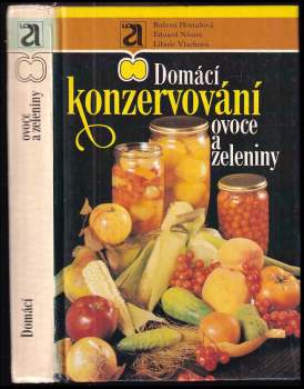 Domácí konzervování ovoce a zeleniny - Libuše Vlachová, Božena Hostašová, Eduard Němec (1987, Avicenum) - ID: 788522