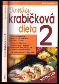 Domácí krabičková dieta 2 : 300 vyzkoušených dietních receptů na dietní pokrmy : 70 nových jídelníčků : užitečné rady - Alena Doležalová (2012, Dona) - ID: 655535