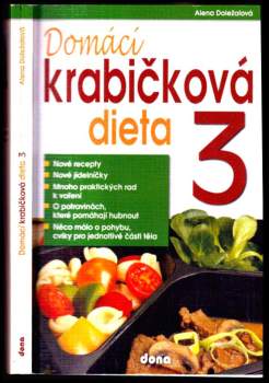 Domácí krabičková dieta 3 : nové recepty, 60 nových jídelníčků, mnoho praktických rad k vaření, o potravinách, které pomáhají hubnout, něco málo o poh