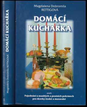 Domácí kuchařka, aneb, Pojednání o masitých a postních pokrmech pro dcerky české a moravské