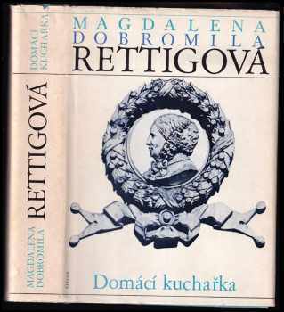 Domácí kuchařka : spolu s ukázkami z beletristického díla M. D. Rettigové a čtením o její osobnosti vychází k 200. výročí autorčina narození - Magdalena Dobromila Rettigová (1986, Odeon) - ID: 782536