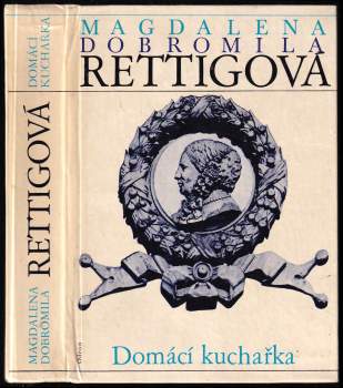 Hana Sedláčková: Domácí kuchařka spolu s ukázkami z beletristického díla M. D. Rettigové a čtením o její osobnosti