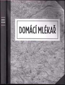 Domácí mlékař, aneb, Jak přijít vlastním přičiněním k mléčným produktům