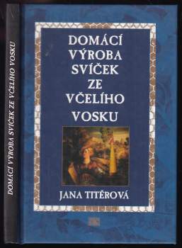 Jana Titěrová: Domácí výroba svíček ze včelího vosku