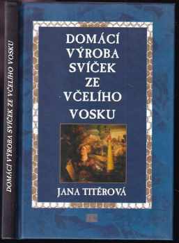Jana Titěrová: Domácí výroba svíček ze včelího vosku