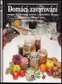 Domácí zavařování : známé a speciální zavařeniny, džemy, kompoty, ovocné sýry, nakládaná zelenina - Julia Franková (1993, Quintet) - ID: 732263
