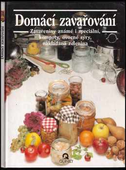 Domácí zavařování : známé a speciální zavařeniny, džemy, kompoty, ovocné sýry, nakládaná zelenina
