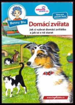 Domácí zvířata : jak si vybrat domácí zvířátko a jak se o ně starat : pro všechny děti, které by rády věděly, jak si vybrat domácí zvířátko : jak si v