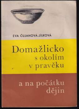 Domažlicko s okolím v pravěku a na počátku dějin