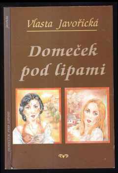 Vlasta Javořická: Domeček pod lipami