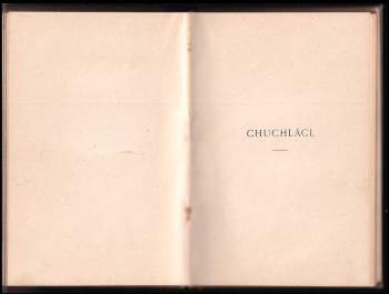 Karel Klostermann: Domek v Polední ulici ; [Chuchláci ; Kochanovské epopeje]