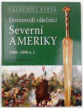 Chris McNab: Domorodí válečníci Severní Ameriky
