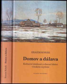 Erazim Kohák: Domov a dálava : kulturní totožnost a obecné lidství v českém myšlení