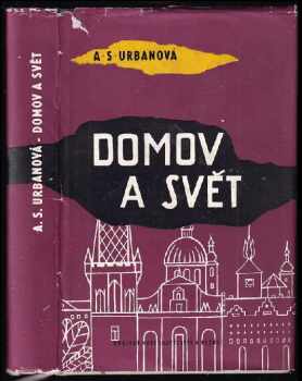 Antonie S Urbanová: Domov a svět