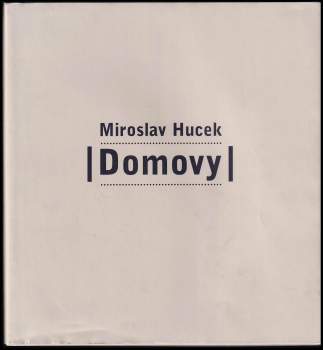 Miroslav Hucek: Domovy