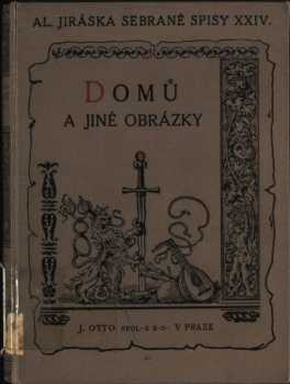 Alois Jirásek: Domů a jiné obrázky