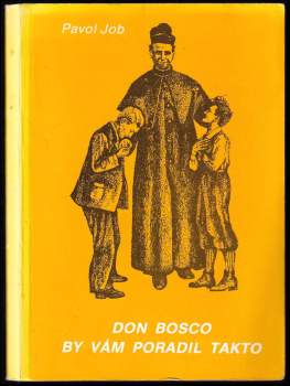 Don Bosco by vám poradil takto