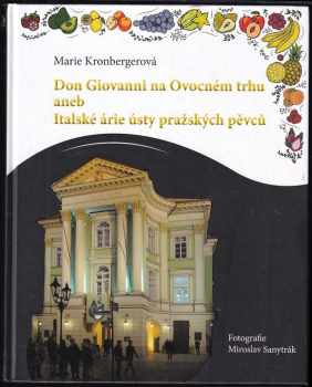 Marie Kronbergerová: Don Giovanni na Ovocném trhu, aneb, Italské árie ústy pražských pěvců