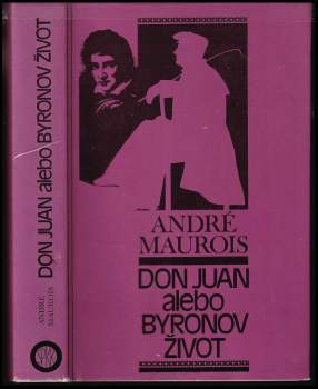 André Maurois: Don Juan, alebo, Byronov život