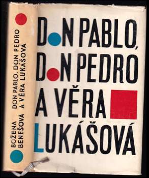 Don Pablo, Don Pedro a Věra Lukášová a jiné povídky - Božena Benešová (1962, Státní nakladatelství krásné literatury a umění) - ID: 70180
