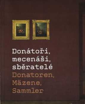Donátoři, mecenáši, sběratelé