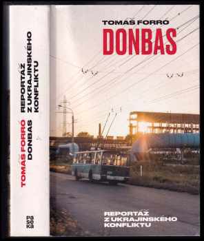 Tomáš Forró: Donbas : reportáž z ukrajinského konfliktu