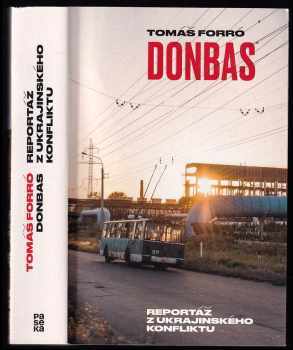 Tomáš Forró: Donbas : reportáž z ukrajinského konfliktu