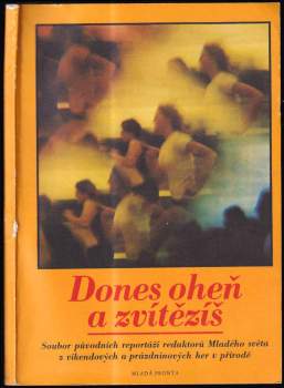 Jaroslav Weigel: Dones oheň a zvítězíš