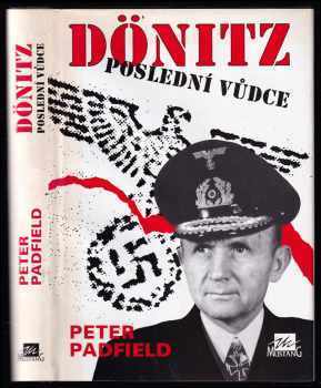 Peter Padfield: Dönitz - poslední vůdce