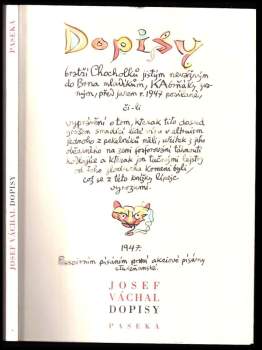 Josef Váchal: Dopisy bratří Chocholků jistým nevážným do Brna mladíkům, KAbrňáky zvaným, před jarem r. 1947 posílané, či-li, Vyprávění o tom, kterak tito dosud grošem smrdící lidé víru v altruism jednoho z pekelníků měli, užitek z jeho občasného zemi fosforování táhnouti hodlajíce