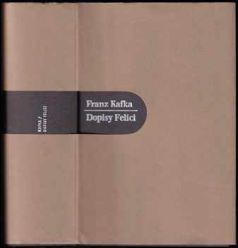 Dopisy Felici - Franz Kafka (1999, Nakladatelství Franze Kafky) - ID: 567733