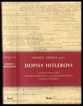 Dopisy Hitlerovi : lid píše svému vůdci : neznámé dokumenty z moskevských archivů : poprvé zveřejněné