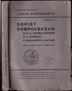 Josef Dobrovský: Dopisy Josefa Dobrovského s B.A. Veršauserem a V. Krčmou : z rodinných dopisů Josefa Dobrovského