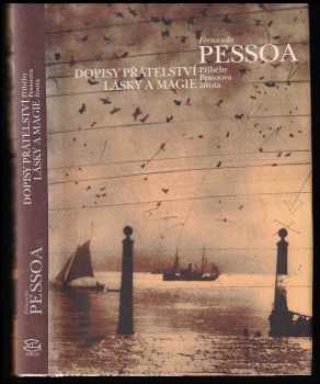 Fernando Pessoa: Dopisy přátelství, lásky a magie : příběhy Pessoova života