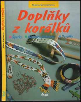 Doplňky z korálků : šperky, náramky přátelství, doplňky - Marina Schories (1998, Ikar) - ID: 764793