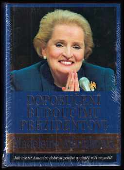 Madeleine Korbel Albright: Doporučení budoucímu prezidentovi