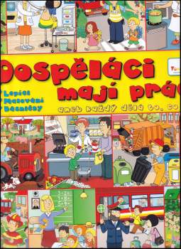 Vendula Hegerová: Dospěláci mají práci, aneb, Každý dělá to, co umí