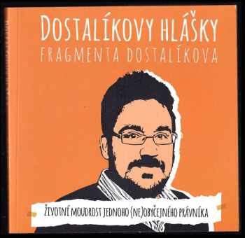 Petr Dostalík: Dostalíkovy hlášky : fragmenta Dostalíkova
