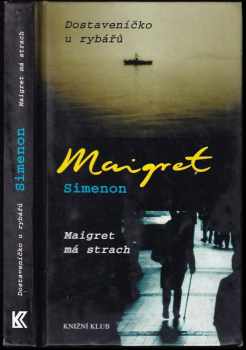 Dostaveníčko u rybářů ; Maigret má strach - Georges Simenon (2003, Knižní klub) - ID: 776177