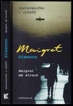 Dostaveníčko u rybářů ; Maigret má strach - Georges Simenon (2003, Knižní klub) - ID: 814312