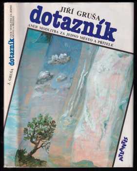 Jiří Gruša: Dotazník, aneb, Modlitba za jedno město a přítele