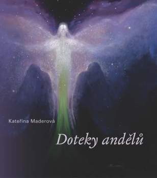Kateřina Maderová: Doteky andělů