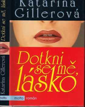 Dotkni se mě, lásko - Katarína Gillerová-Brezníková (2006, Motto) - ID: 414380