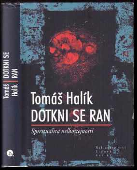 Dotkni se ran : spiritualita nelhostejnosti - Tomáš Halík (2008, Nakladatelství Lidové noviny) - ID: 761035