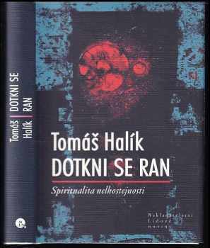 Dotkni se ran : spiritualita nelhostejnosti - Tomáš Halík (2008, Nakladatelství Lidové noviny) - ID: 742278